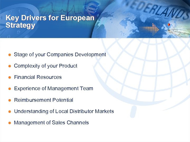 Key Drivers for European Strategy ● Stage of your Companies Development ● Complexity of