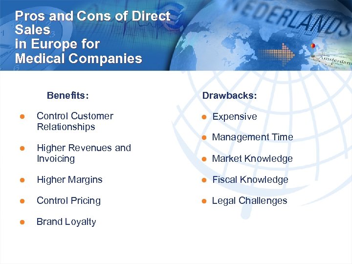 Pros and Cons of Direct Sales in Europe for Medical Companies Benefits: Drawbacks: ●