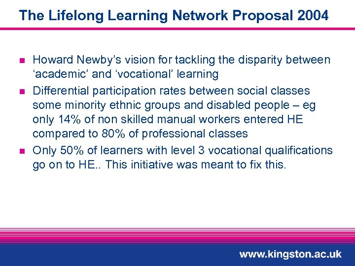 The Lifelong Learning Network Proposal 2004 n n n Howard Newby’s vision for tackling