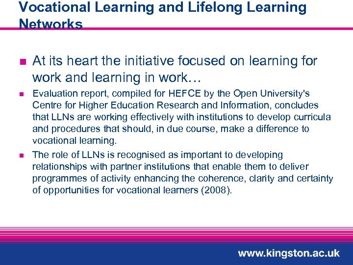 Vocational Learning and Lifelong Learning Networks n n n At its heart the initiative