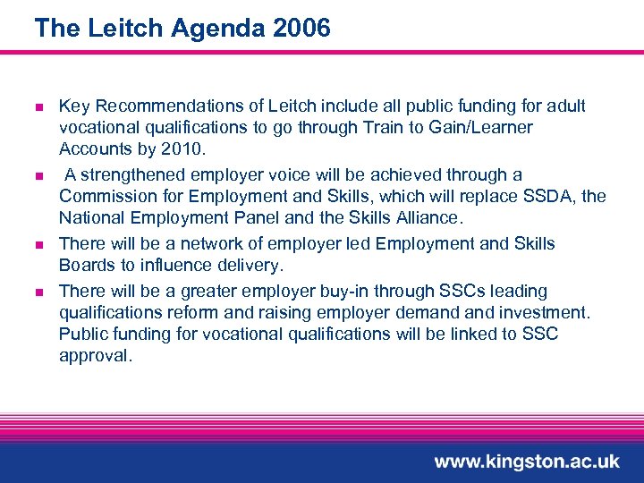 The Leitch Agenda 2006 n n Key Recommendations of Leitch include all public funding