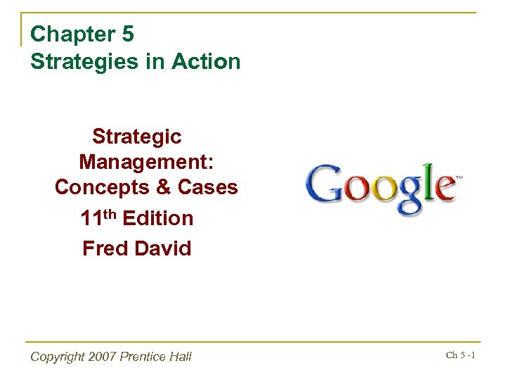 Chapter 5 Strategies in Action Strategic Management: Concepts & Cases 11 th Edition Fred