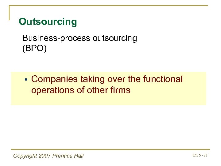Outsourcing Business-process outsourcing (BPO) § Companies taking over the functional operations of other firms
