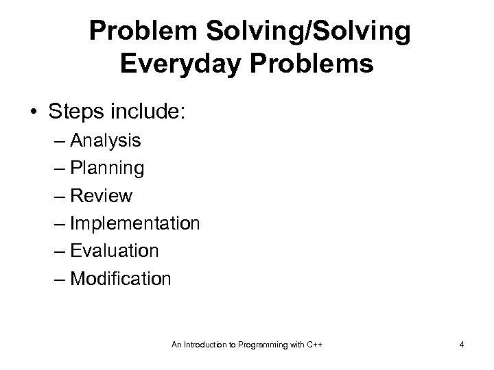 Problem Solving/Solving Everyday Problems • Steps include: – Analysis – Planning – Review –
