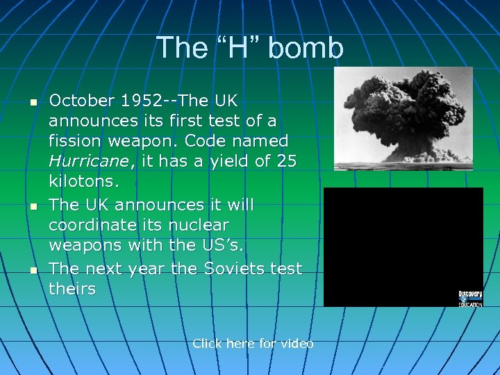 The “H” bomb n n n October 1952 --The UK announces its first test