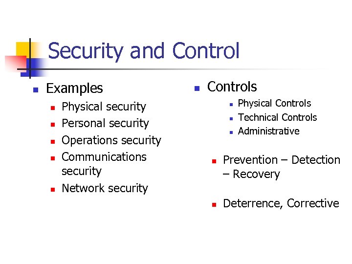 Security and Control n Examples n n n Physical security Personal security Operations security