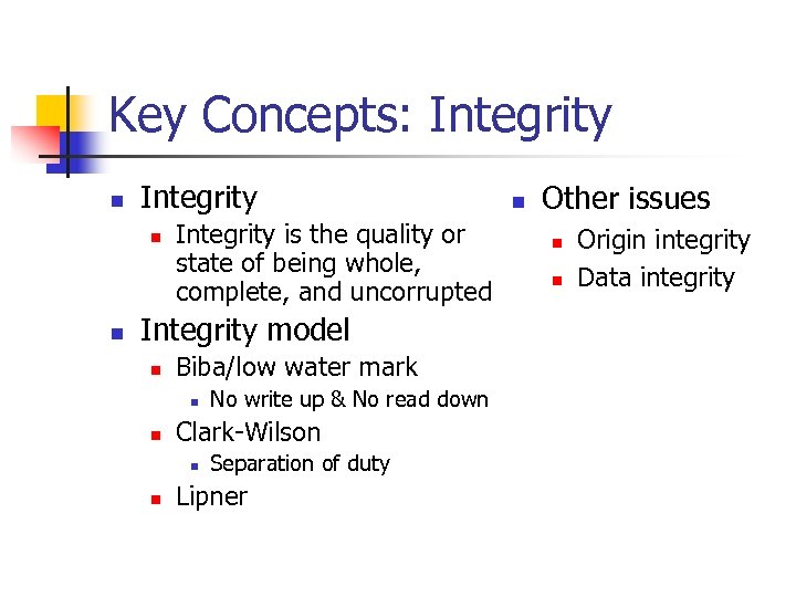 Key Concepts: Integrity n n Integrity is the quality or state of being whole,