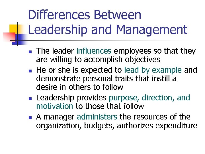 Differences Between Leadership and Management n n The leader influences employees so that they