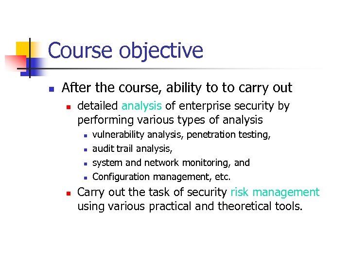 Course objective n After the course, ability to to carry out n detailed analysis