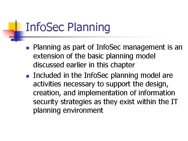 Info. Sec Planning n n Planning as part of Info. Sec management is an