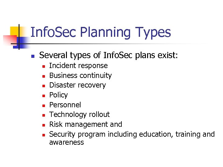 Info. Sec Planning Types n Several types of Info. Sec plans exist: n n