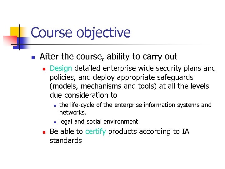 Course objective n After the course, ability to carry out n Design detailed enterprise
