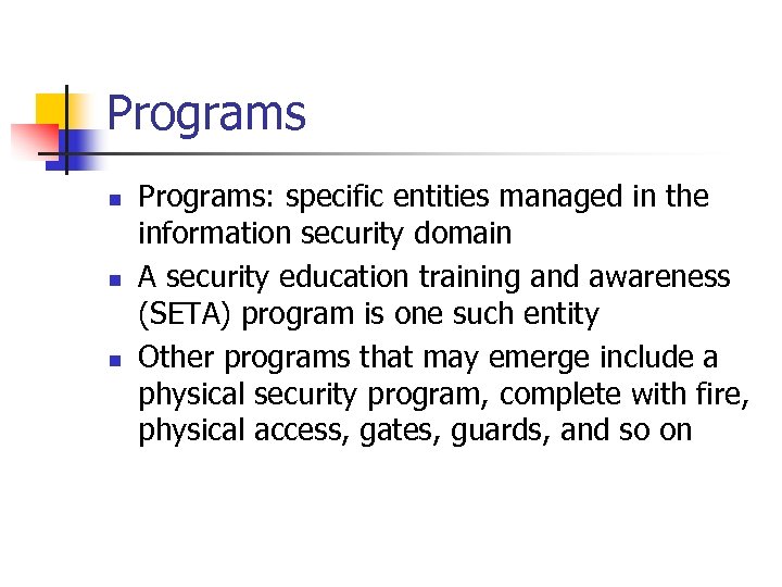 Programs n n n Programs: specific entities managed in the information security domain A