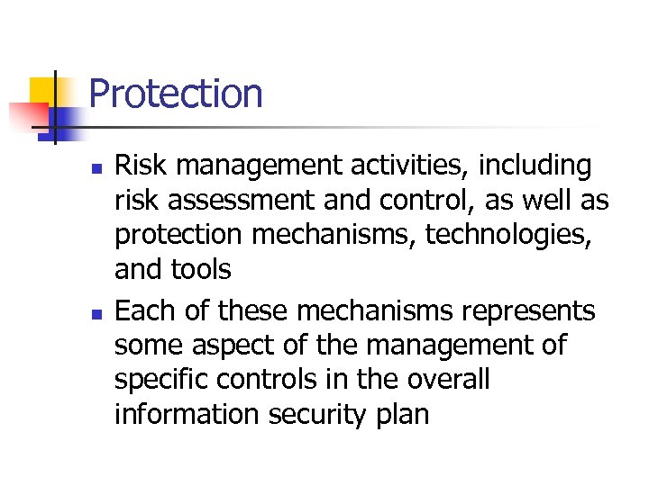 Protection n n Risk management activities, including risk assessment and control, as well as