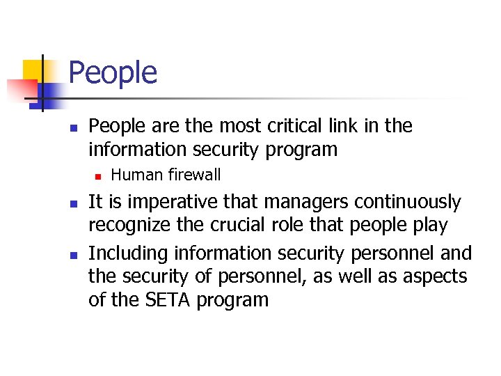 People n People are the most critical link in the information security program n