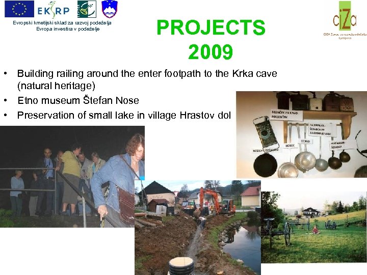 Evropski kmetijski sklad za razvoj podeželja Evropa investira v podeželje PROJECTS 2009 • Building