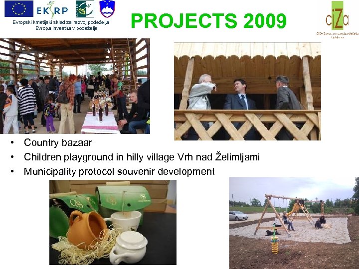 Evropski kmetijski sklad za razvoj podeželja Evropa investira v podeželje PROJECTS 2009 • Country
