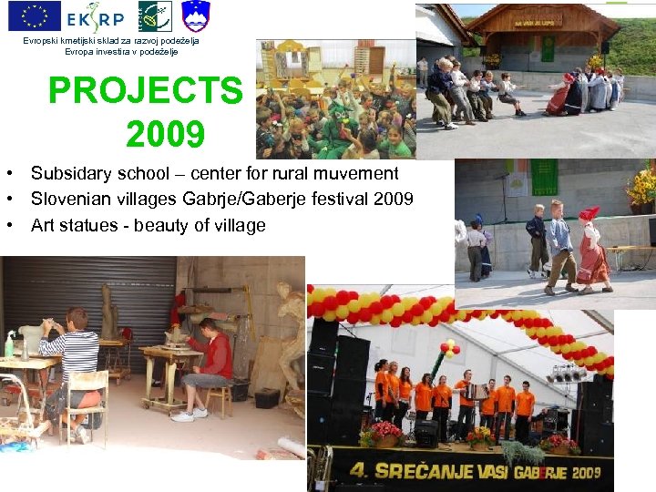Evropski kmetijski sklad za razvoj podeželja Evropa investira v podeželje PROJECTS 2009 • Subsidary