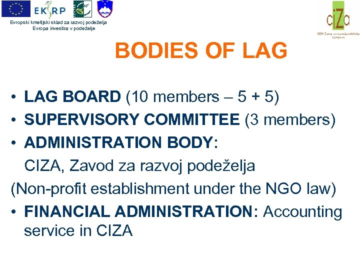 Evropski kmetijski sklad za razvoj podeželja Evropa investira v podeželje BODIES OF LAG •