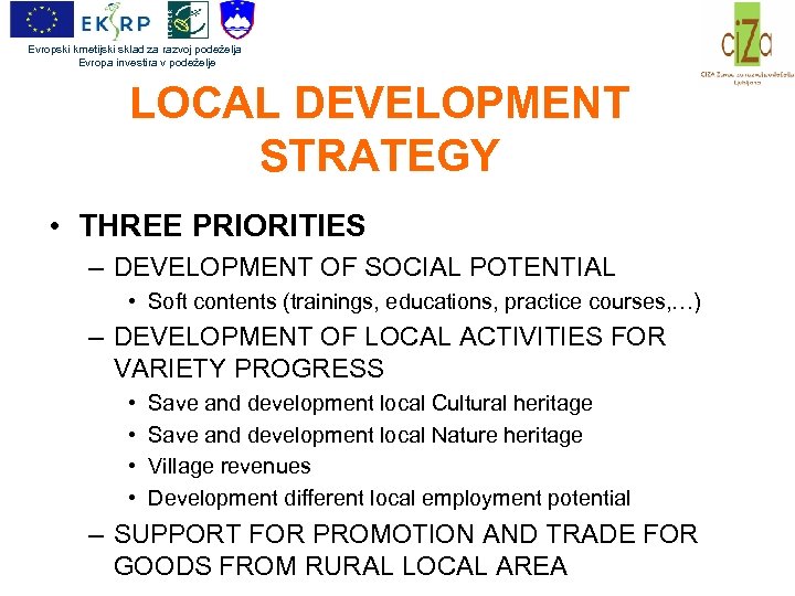 Evropski kmetijski sklad za razvoj podeželja Evropa investira v podeželje LOCAL DEVELOPMENT STRATEGY •