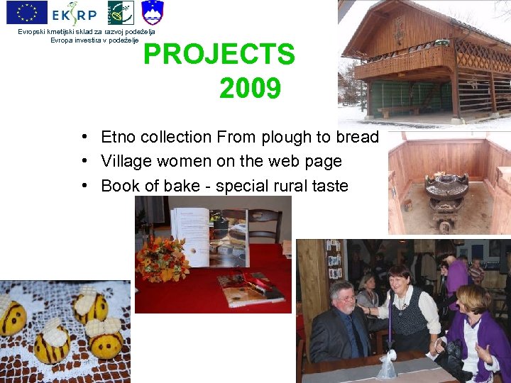 Evropski kmetijski sklad za razvoj podeželja Evropa investira v podeželje PROJECTS 2009 • Etno
