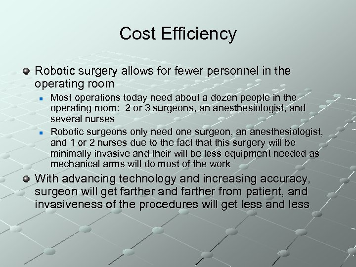 Cost Efficiency Robotic surgery allows for fewer personnel in the operating room n n