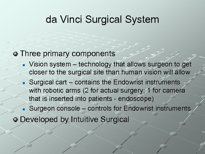 da Vinci Surgical System Three primary components n n n Vision system – technology