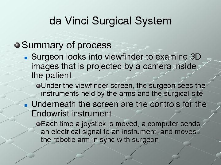 da Vinci Surgical System Summary of process n Surgeon looks into viewfinder to examine