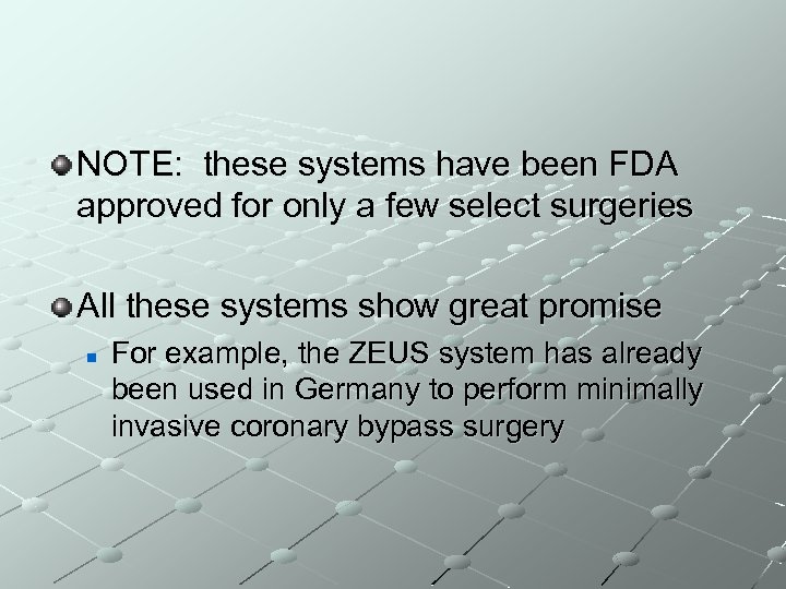 NOTE: these systems have been FDA approved for only a few select surgeries All