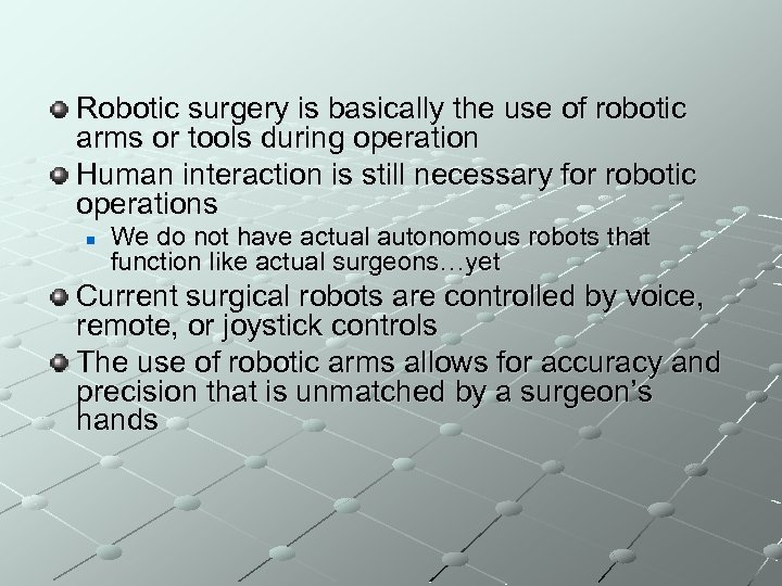 Robotic surgery is basically the use of robotic arms or tools during operation Human