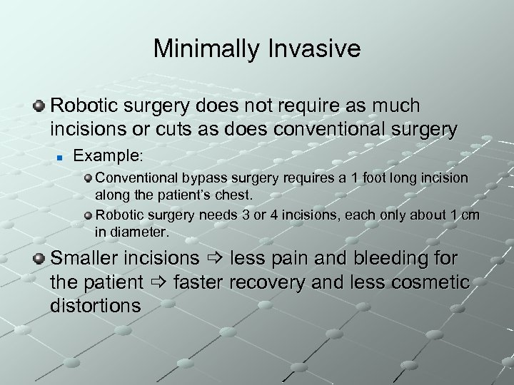 Minimally Invasive Robotic surgery does not require as much incisions or cuts as does