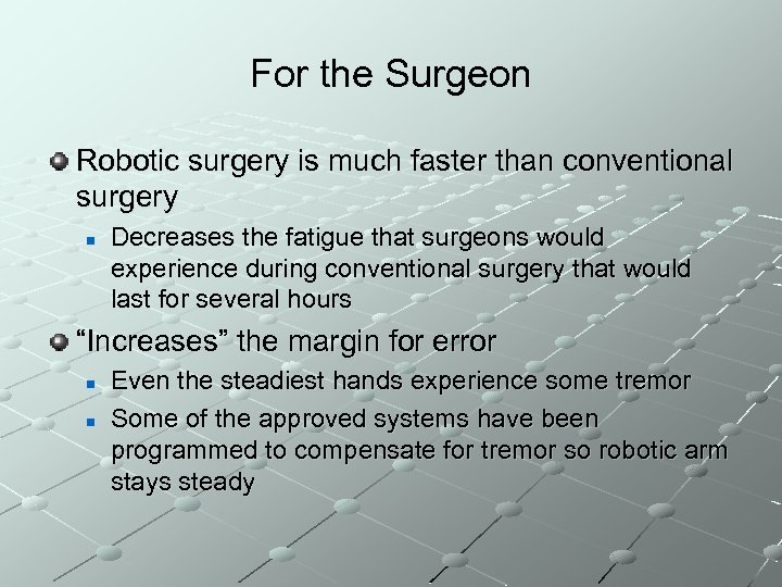 For the Surgeon Robotic surgery is much faster than conventional surgery n Decreases the