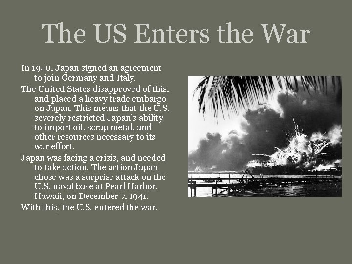 The US Enters the War In 1940, Japan signed an agreement to join Germany