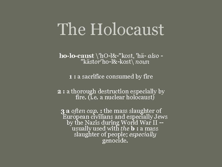 The Holocaust ho·lo·caust 'h. O-l&-