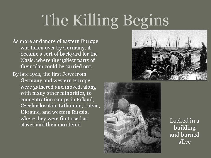 The Killing Begins As more and more of eastern Europe was taken over by