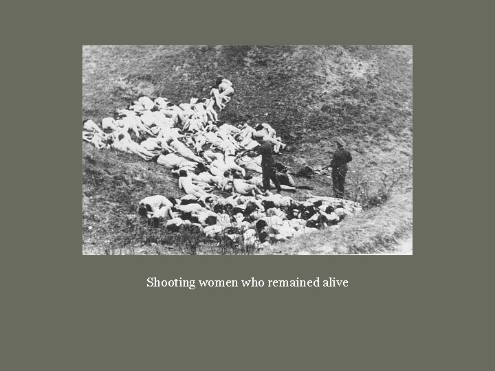 Shooting women who remained alive 