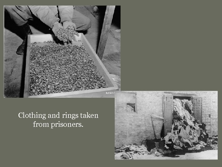 Clothing and rings taken from prisoners. 