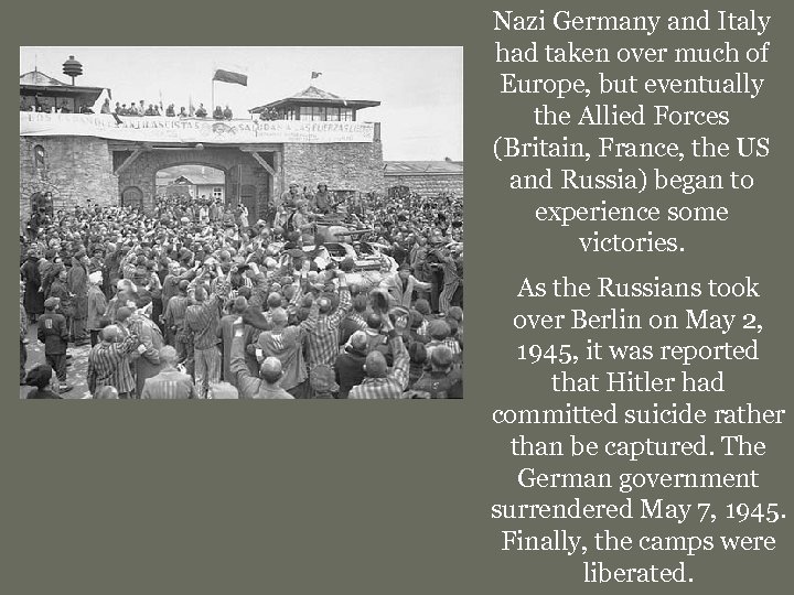 Nazi Germany and Italy had taken over much of Europe, but eventually the Allied