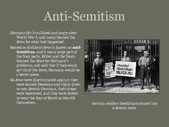 Anti-Semitism Germans felt humiliated angry after World War I, and many blamed the Jews