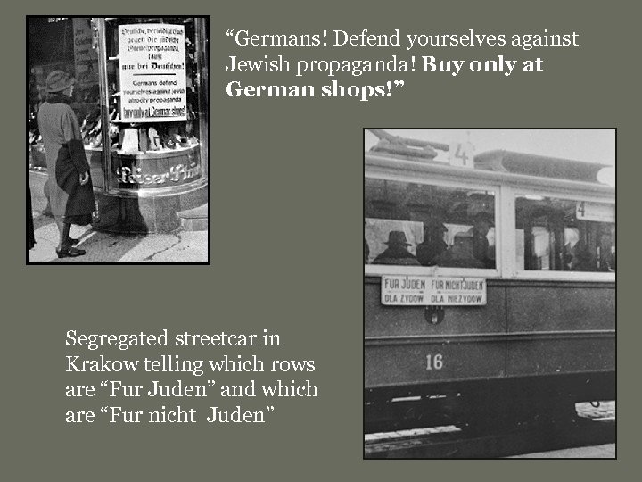 “Germans! Defend yourselves against Jewish propaganda! Buy only at German shops!” Segregated streetcar in