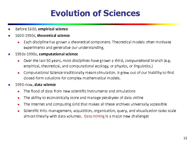 Evolution of Sciences n Before 1600, empirical science n 1600 -1950 s, theoretical science