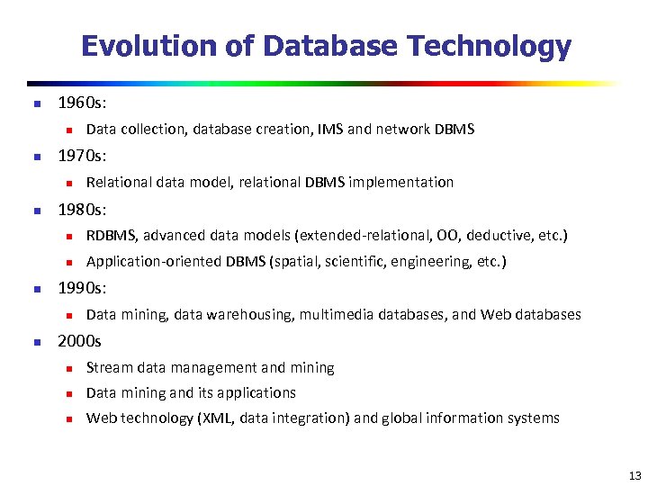 Evolution of Database Technology n 1960 s: n n 1970 s: n n Data