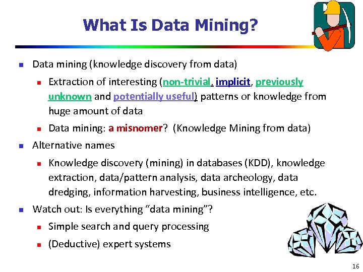 What Is Data Mining? n Data mining (knowledge discovery from data) n n n