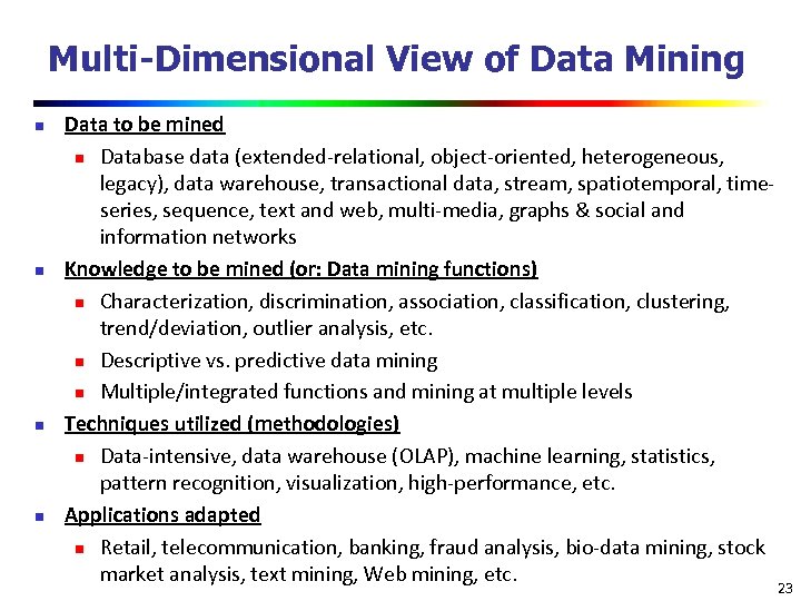 Multi-Dimensional View of Data Mining n n Data to be mined n Database data