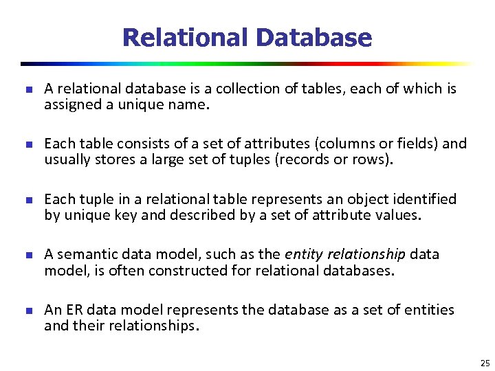 Relational Database n n n A relational database is a collection of tables, each