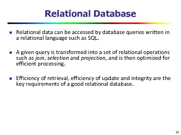 Relational Database n n n Relational data can be accessed by database queries written