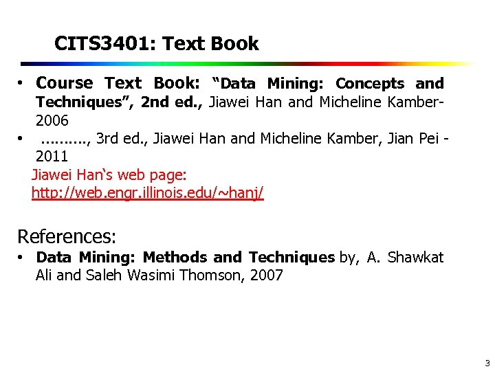 CITS 3401: Text Book • Course Text Book: “Data Mining: Concepts and Techniques”, 2