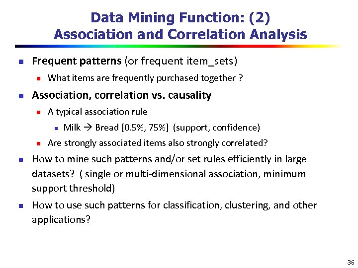 Data Mining Function: (2) Association and Correlation Analysis n Frequent patterns (or frequent item_sets)
