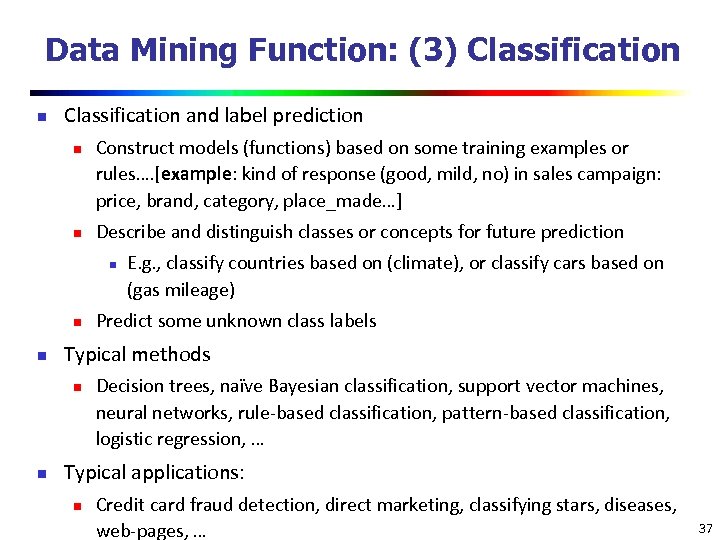 Data Mining Function: (3) Classification n Classification and label prediction n n Construct models