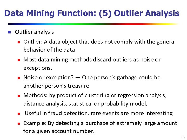 Data Mining Function: (5) Outlier Analysis n Outlier analysis n n n Outlier: A
